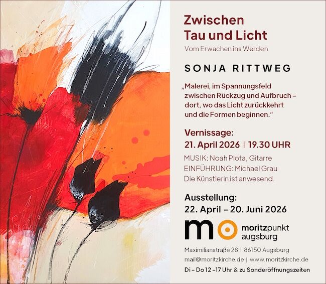 Vernissage, Einladung zur Ausstellung, "Zwischen Tau und Licht" im Moritzpunkt Augsburg, vom 21.4 bis 20.6.2026